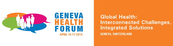 Geneva Health Forum 5th edition – 15 -17 April 2014 – CICG