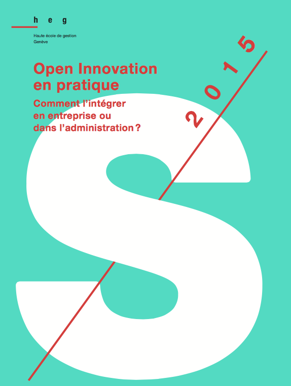 “Open Innovation en pratique” Symposium HEG – Genève Jeudi 7 mai 2015 Event Center La Praille